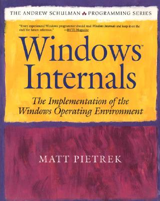 Windows Internals: The Implementation of the Windows Operating Environment - Pietrek, Matt