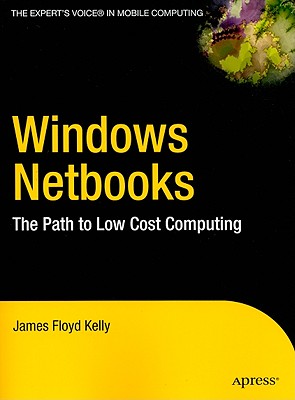 Windows NetBooks: The Path to Low-Cost Computing - Floyd Kelly, James
