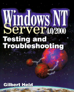 Windows NT Server 4.0/2000: Testing and Trouble- Shooting