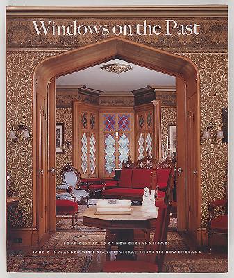 Windows on the Past: Four Centuries of New England Homes - Nylander, Jane C, and Viera, Diane L, and Bohl, David (Photographer)
