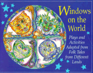 Windows on the World: Plays and Activities Adapted from Folk Tales from Different Lands