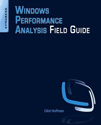 Windows Performance Analysis Field Guide - Huffman, Clint