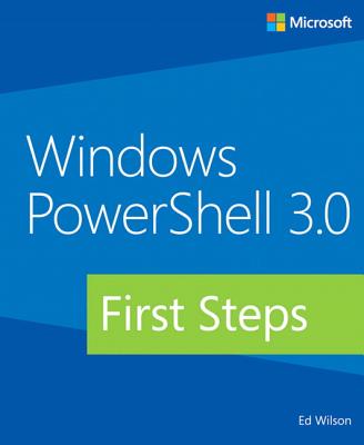 Windows PowerShell 3.0 First Steps - Wilson, Ed