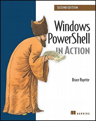 Windows PowerShell in Action - Payette, Bruce