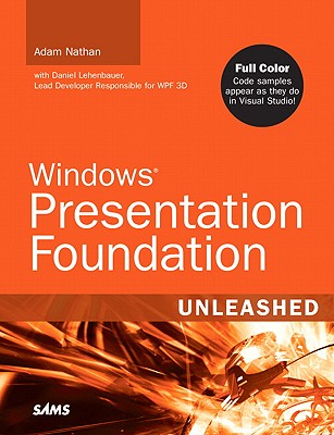Windows Presentation Foundation Unleashed - Nathan, Adam