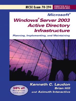 Windows Server 2003 Planning and Maintaining Network Infrastructure (Exam 70-294) - Hill, Brian, and Laudon, Kenneth C