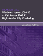 Windows Server 2008 R2 & SQL Server 2008 R2 High Availability Clustering: Project Series