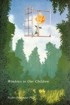 Windows to Our Children - Oaklander, Violet