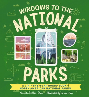 Windows to the National Parks: A Lift-The-Flap Board Book of North American National Parks - Sheldon-Dean, Hannah