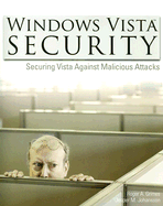 Windows Vista Security: Securing Vista Against Malicious Attacks