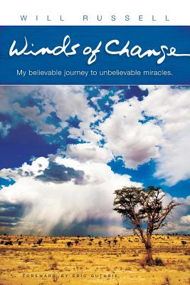 Winds of Change: My Believable Journey to Unbelievable Miracles - Russell, Will