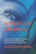 Winds of Change: Uncover the Power Within: The Story of Emma's Journey to Self-Discovery, Empowerment, and Personal Growth