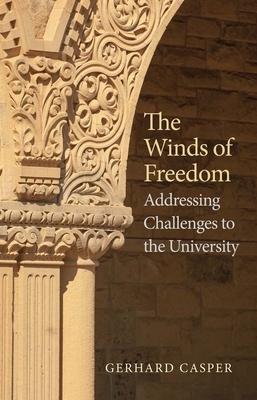 Winds of Freedom: Addressing Challenges to the University - Casper, Gerhard, Prof.