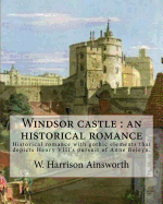 Windsor castle: an historical romance. By: W. Harrison Ainsworth, illustrated By: George Cruikshank and Tony Johannot, With desing By: W. Alfred Delamotte (Weymouth 1775 - 1863 Oxford): Historical romance with gothic elements that depicts Henry VIII's pur