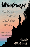 Windswept: Walking the Paths of Trailblazing Women