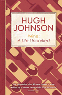 Wine: A Life Uncorked - Johnson, Hugh