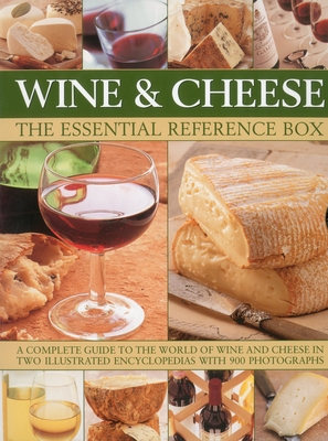 Wine and Cheese: The Essential Reference Box: A Complete Guide to the World of Wine and Cheese in Two Illustrated Encyclopedias with 900 Photographs - Harbutt, Juliet, and Walton, Stuart