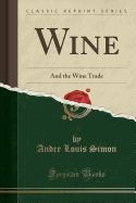 Wine: And the Wine Trade (Classic Reprint)