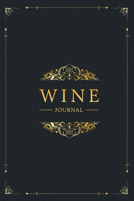 Wine Journal: Wine Tasting Notebook & Diary - Elegant Black and Gold Design - Notebooks, Amazing