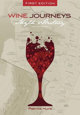 Wine Journeys: Myth and History - Hunt, Patrick