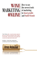 Wine Marketing Online: How to Use the Newest Tools of Marketing to Boost Profits and Build Brands