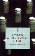 Wine-Tasters' Logic: Thinking about Wine--And Enjoying It
