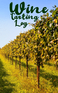 Wine Tasting Log: A wine tasting companion to collect 50 wine experiences.