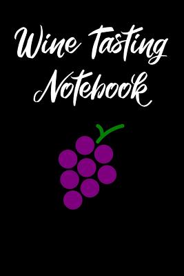 Wine Tasting Notebook: Wine Tour Journal with 100 Wine Tasting Sheets - Evans, Rebecca