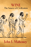 Wine: The Source of Civilization