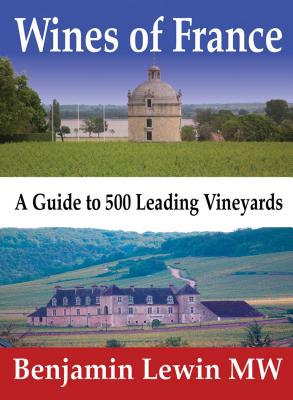 Wines of France: A Guide to 500 Leading Vineyards - Lewin Mw, Benjamin