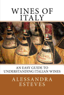 Wines of Italy: The Definitive Guide to Understanding Italian Wines