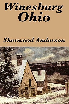 Winesburg, Ohio by Sherwood Anderson - Anderson, Sherwood