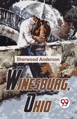 Winesburg, Ohio - Anderson, Sherwood