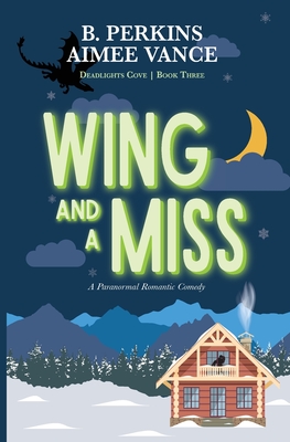 Wing and a Miss: Deadlights Cove, #3 - Perkins, B, and Vance, Aimee