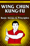Wing Chun Kung-Fu Volume 1: Basic Forms & Principles