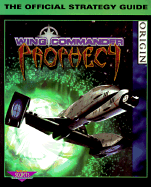 Wing Commander: Prophecy: The Official Strategy Guide - Origin Special, and Prima Publishing, and McCubbin, Chris W