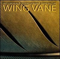 Wing Vane - Urs Leimgruber/Jacques Demierre/Barre Phillips