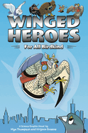 Winged Heroes: For All Birdkind: A Science Graphic Novel