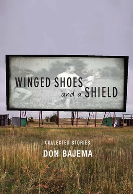 Winged Shoes and a Shield: Collected Stories - Bajema, Don