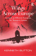 Wings Across Europe: Towards an Efficient European Air Transport System