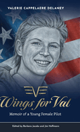 Wings for Val: Memoir of a Young Female Pilot