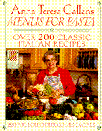 Wings Great Cookbooks: Anna Teresa Callen's Menus for Pasta - Callen, Anna Teresa