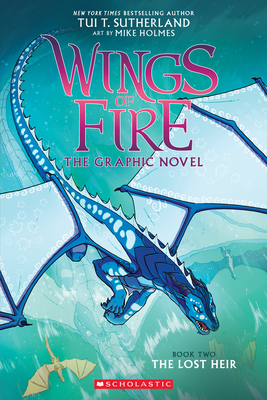 Wings of Fire: The Lost Heir: A Graphic Novel (Wings of Fire Graphic Novel #2): Volume 2 - Sutherland, Tui T
