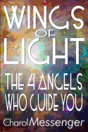 Wings of Light: The Four Angels Who Guide You