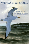Wings of the Gods: Birds in the World's Religions