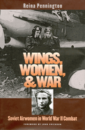 Wings, Women, and War: Soviet Airwomen in World War II Combat