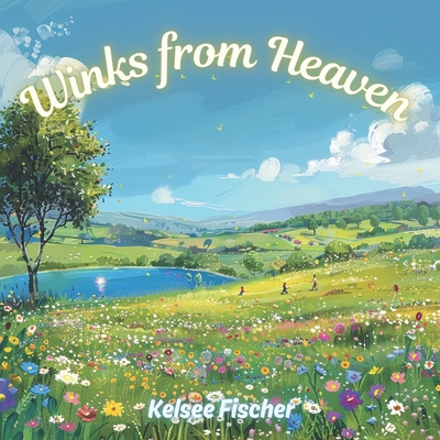 Winks from Heaven - Fischer, Kelsee