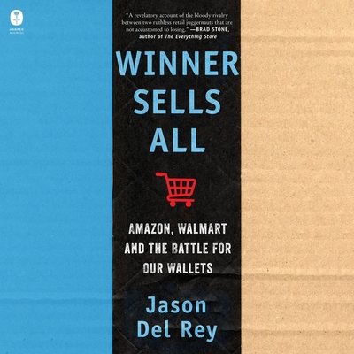 Winner Sells All: Amazon, Walmart, and the Battle for Our Wallets - del Rey, Jason, and Wayne, Roger (Read by)