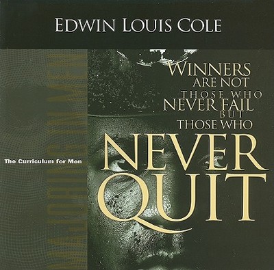 Winners Are Not Those Who Never Fail But Those Who Never Quit - Cole, Edwin Louis, Dr.