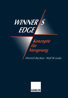 Winner's Edge -- Konzepte Fr Vorsprung: Ganzheitliche Vernderungen, Netzwerk, Synergie, Empowerment, Coaching - Buchner, Dietrich, and Lasko, Wolf (Editor)